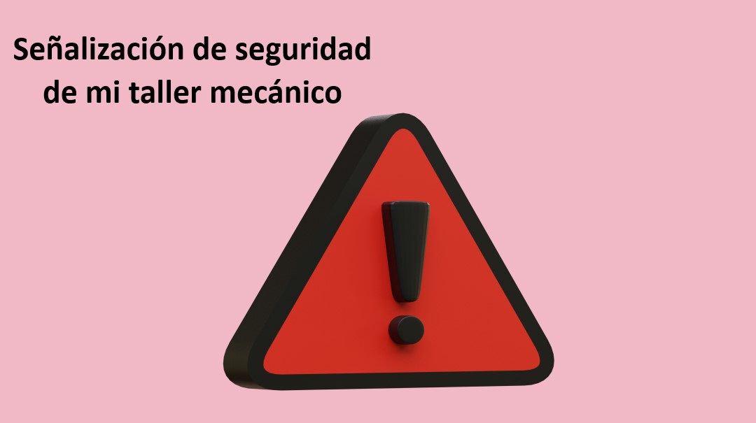 Señalización de seguridad de mi taller mecánico